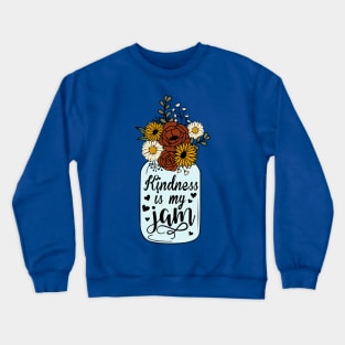 Floral Kindness is My Jam Crewneck Sweatshirt